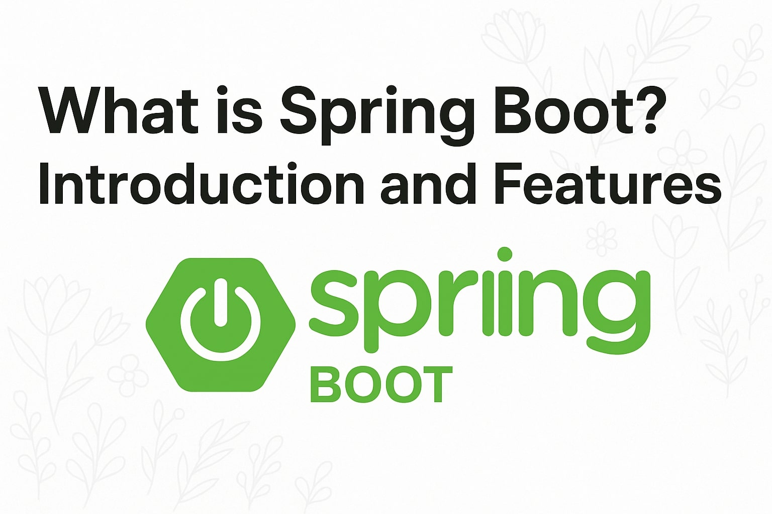 What is Spring Boot? Introduction and Features